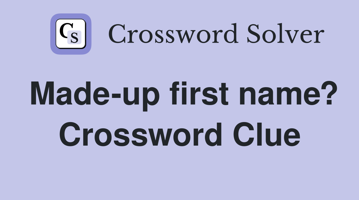 Made-up first name? Crossword Clue