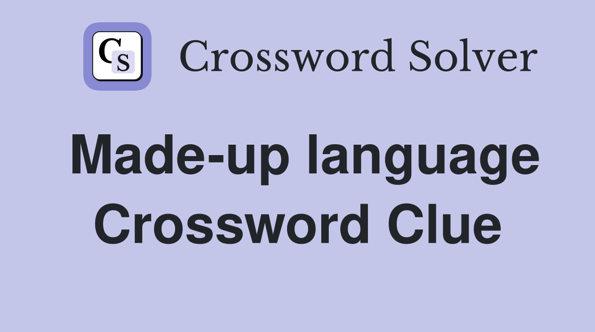 Made-up language Crossword Clue