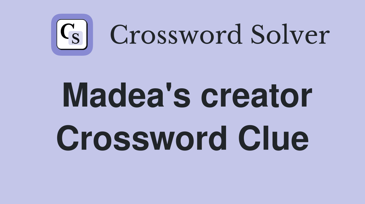 Madea's creator Crossword Clue