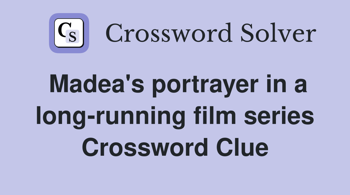 Madea's portrayer in a long-running film series Crossword Clue