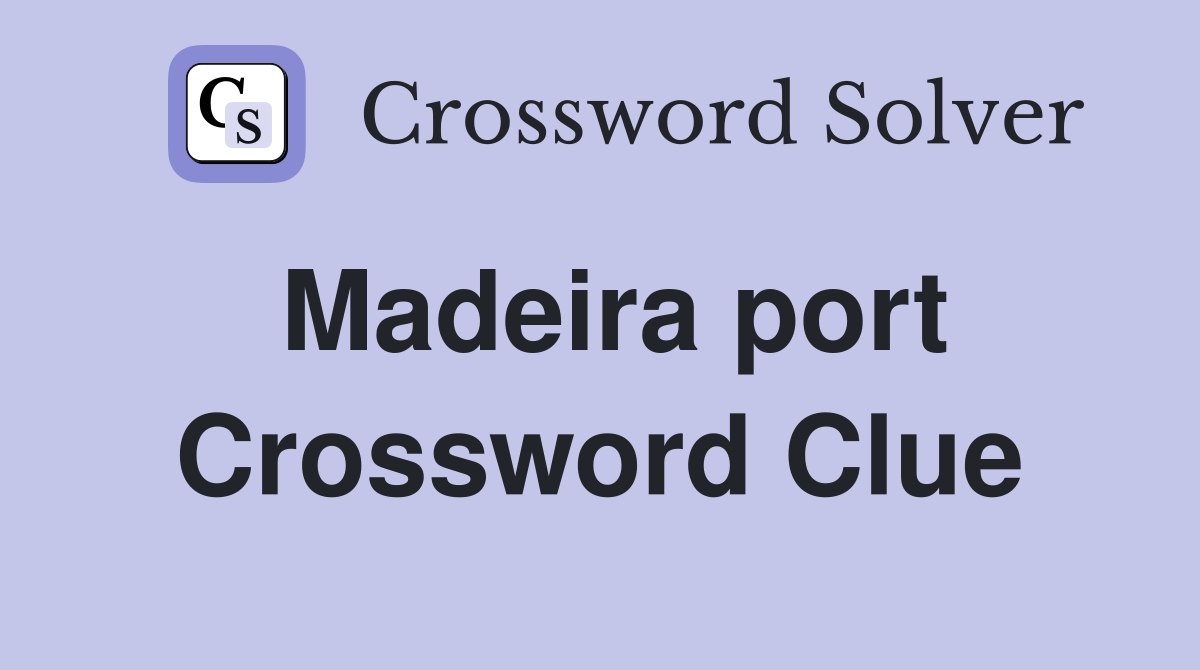Madeira port Crossword Clue