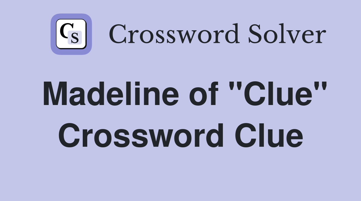 Madeline of "Clue" Crossword Clue