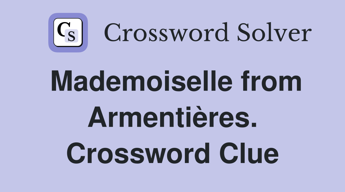 Mademoiselle from Armentières. Crossword Clue