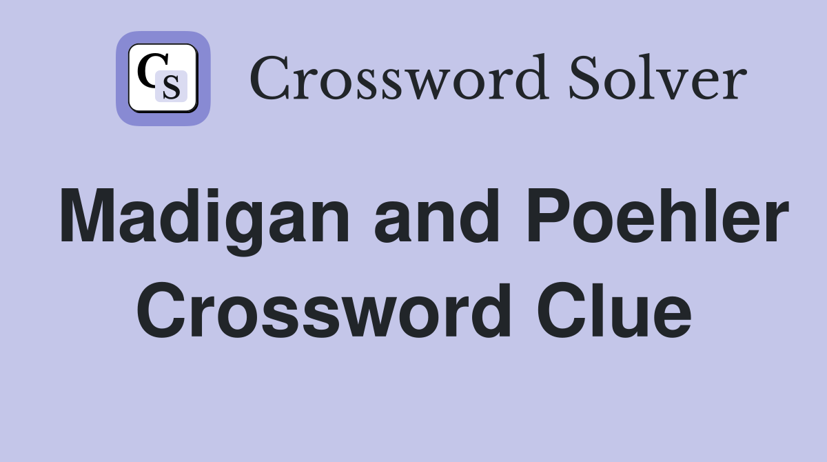 Madigan and Poehler Crossword Clue