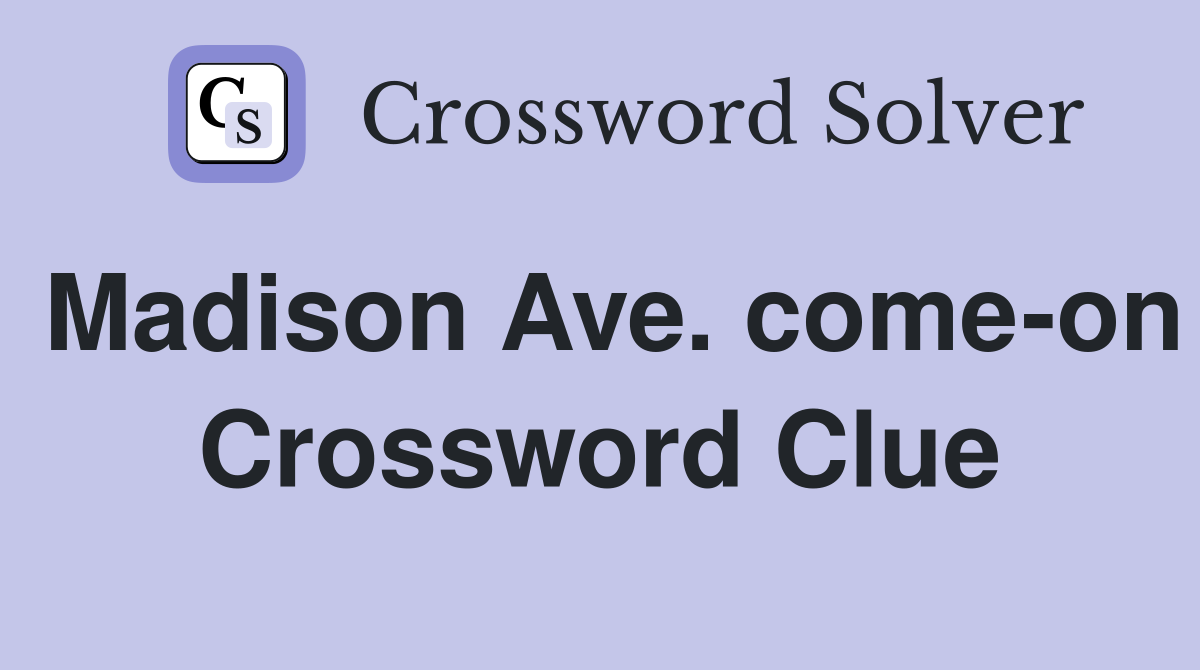 Madison Ave. come-on Crossword Clue