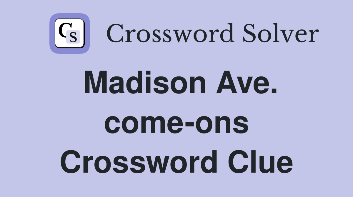 Madison Ave. come-ons Crossword Clue