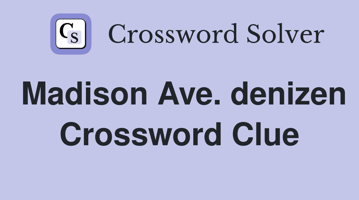 Madison Ave. denizen Crossword Clue