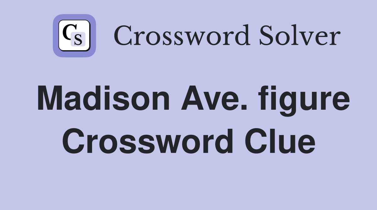 Madison Ave. figure Crossword Clue