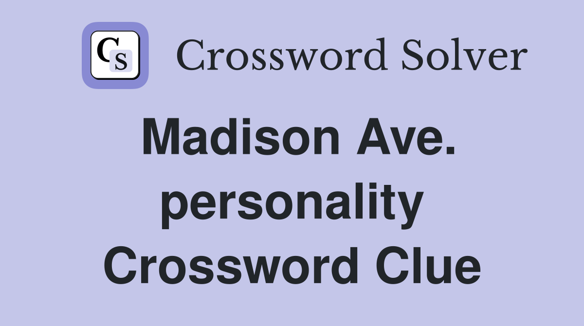 Madison Ave. personality Crossword Clue