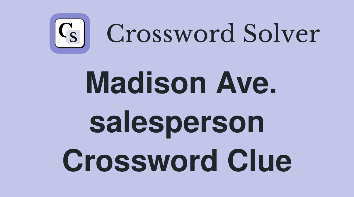 Madison Ave. salesperson Crossword Clue