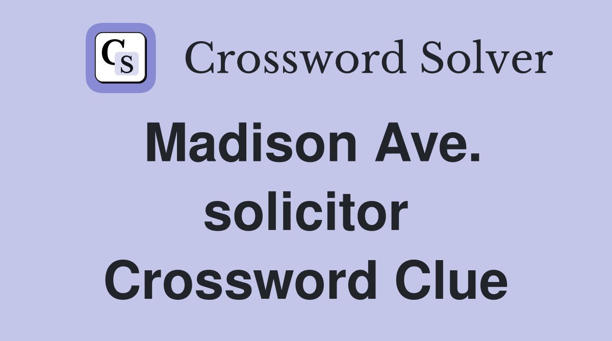 Madison Ave. solicitor Crossword Clue