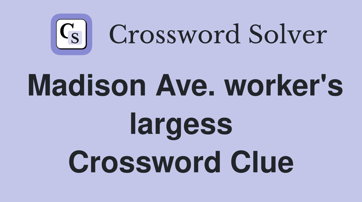 Madison Ave. worker's largess Crossword Clue
