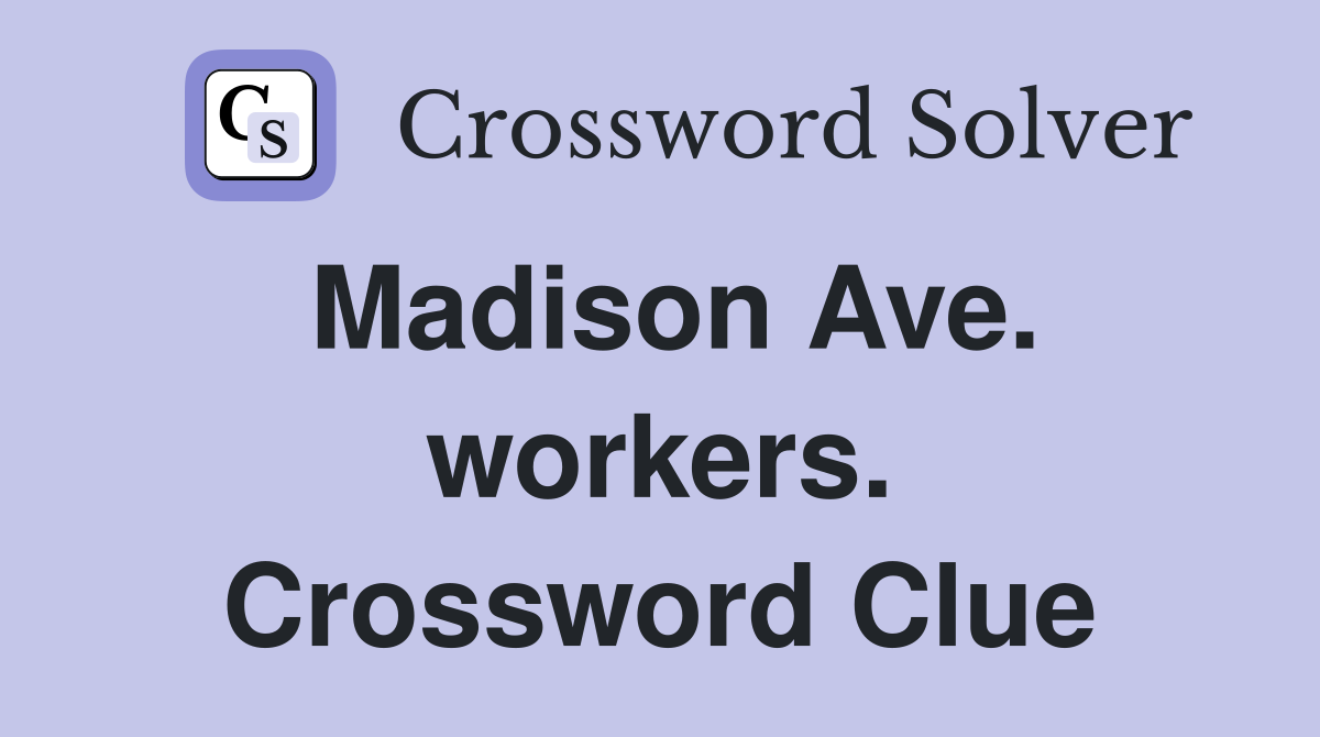Madison Ave. workers. Crossword Clue