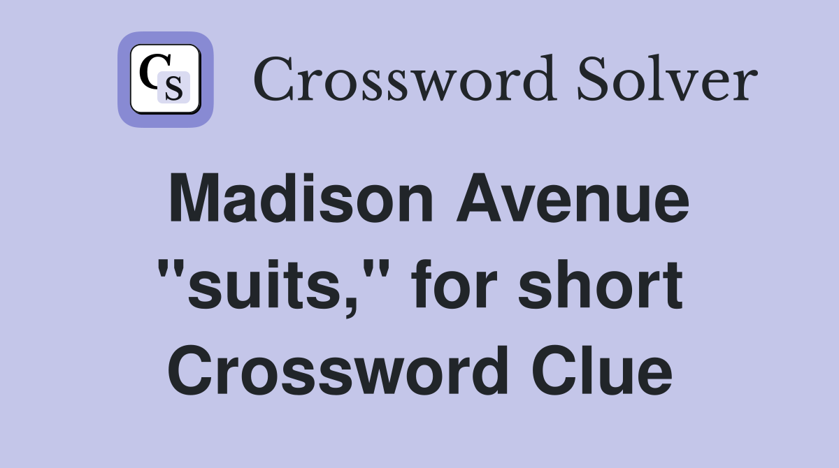 Madison Avenue "suits," for short Crossword Clue