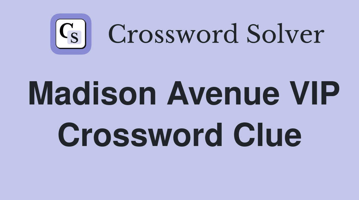 Madison Avenue VIP Crossword Clue