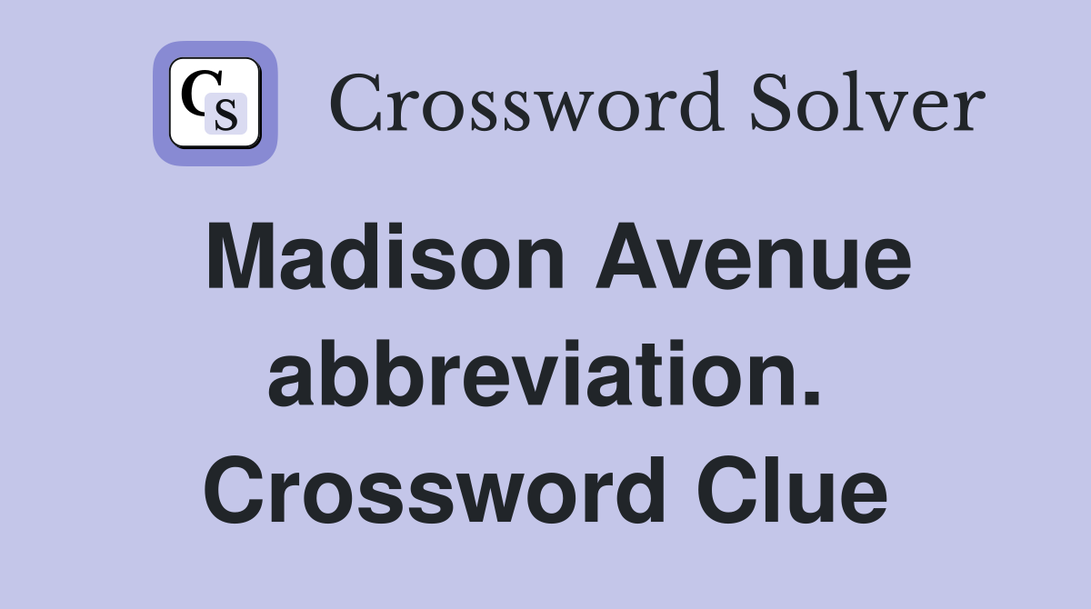 Madison Avenue abbreviation. Crossword Clue