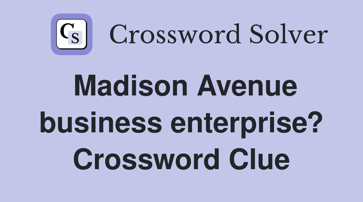 Madison Avenue business enterprise? Crossword Clue