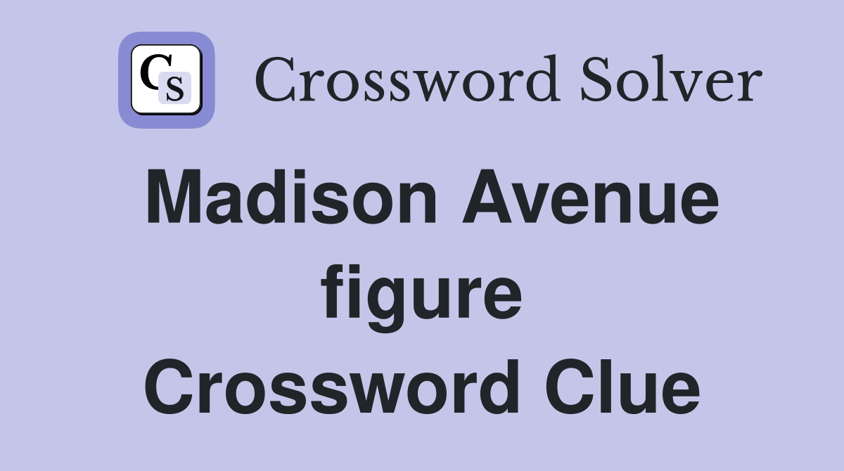 Madison Avenue figure Crossword Clue