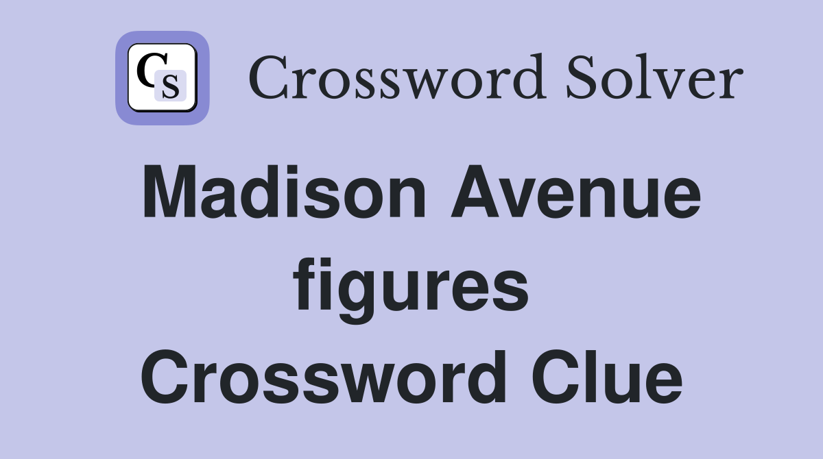 Madison Avenue figures Crossword Clue
