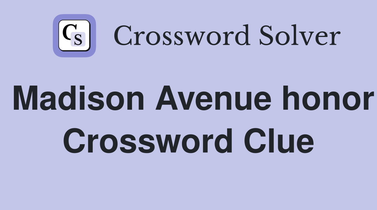 Madison Avenue honor Crossword Clue