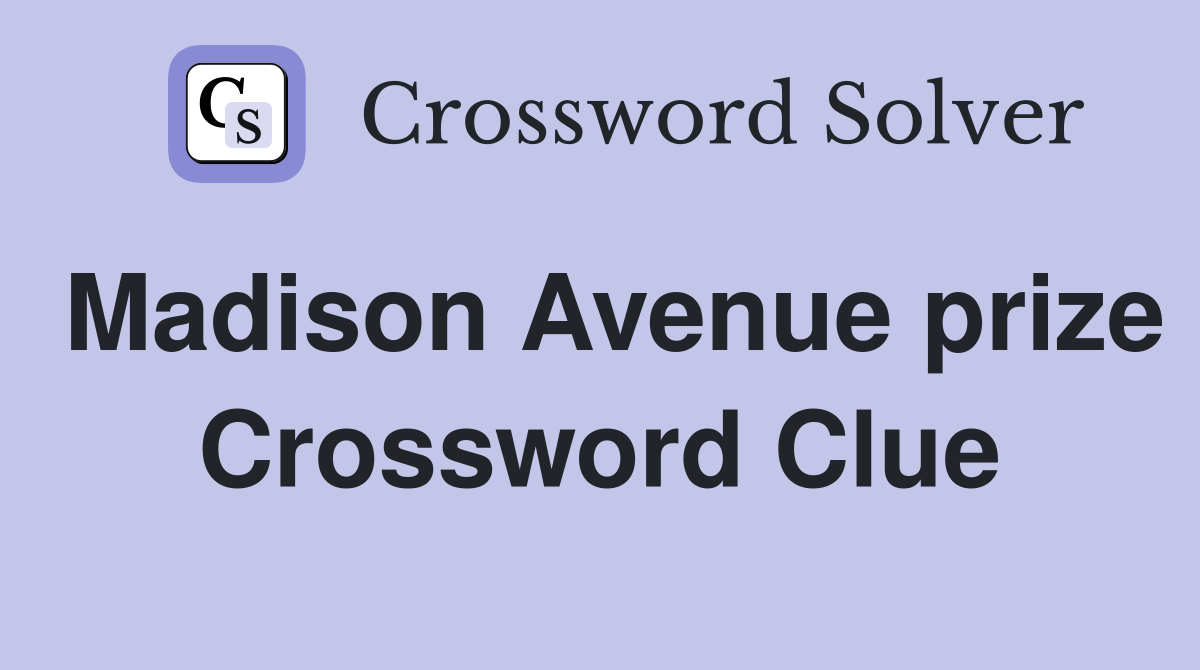 Madison Avenue prize Crossword Clue