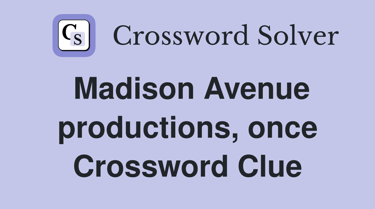 Madison Avenue productions, once Crossword Clue
