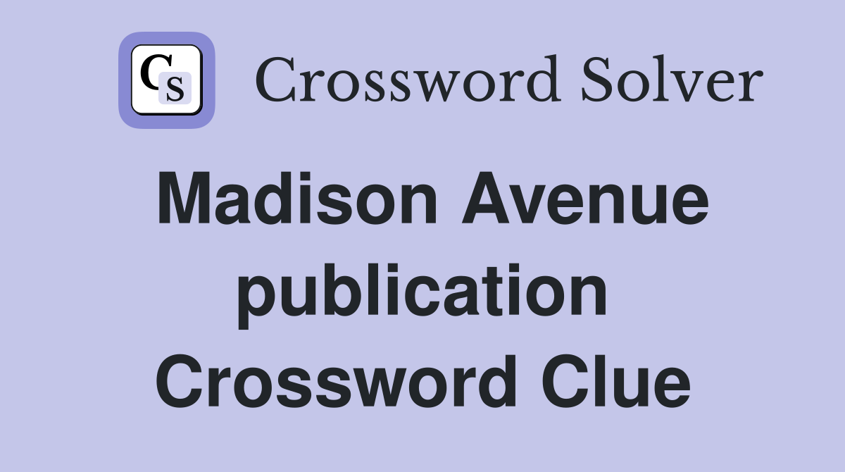 Madison Avenue publication Crossword Clue