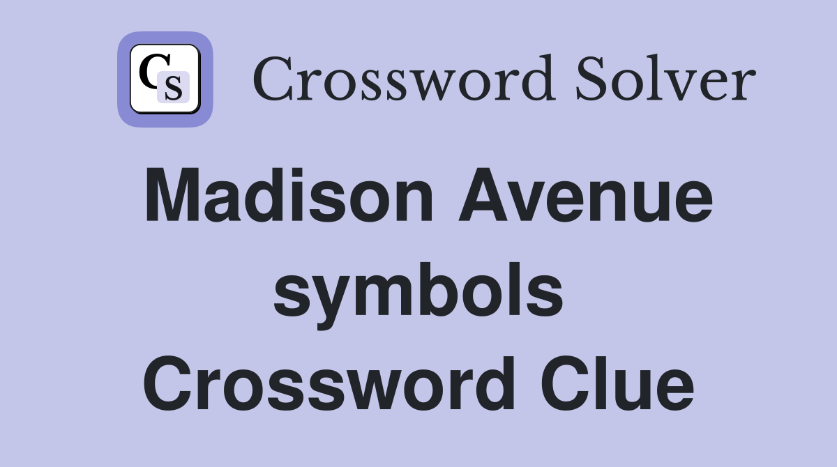 Madison Avenue symbols Crossword Clue