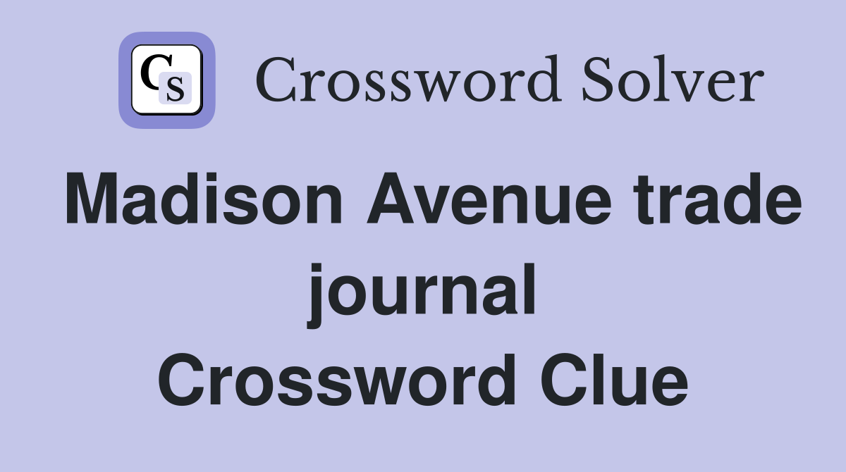 Madison Avenue trade journal Crossword Clue