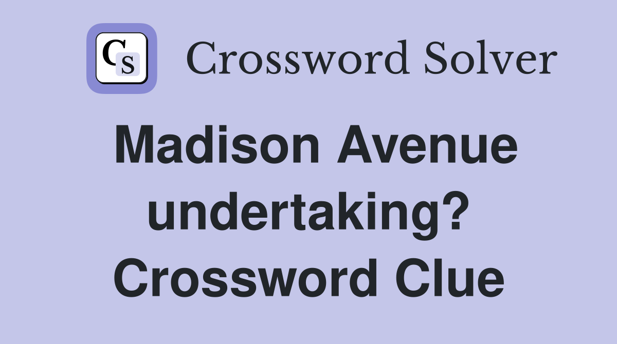 Madison Avenue undertaking? Crossword Clue