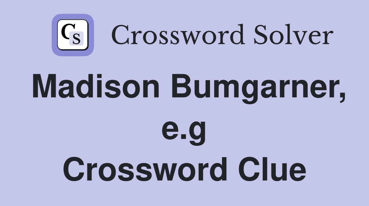Madison Bumgarner, e.g Crossword Clue