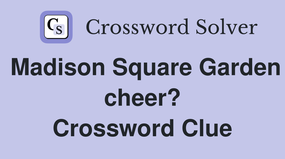 Madison Square Garden cheer? Crossword Clue