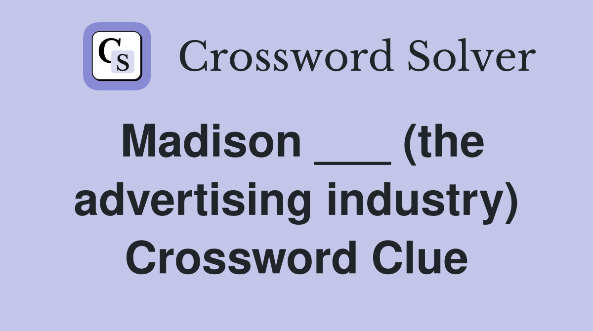 Madison ___ (the advertising industry) Crossword Clue