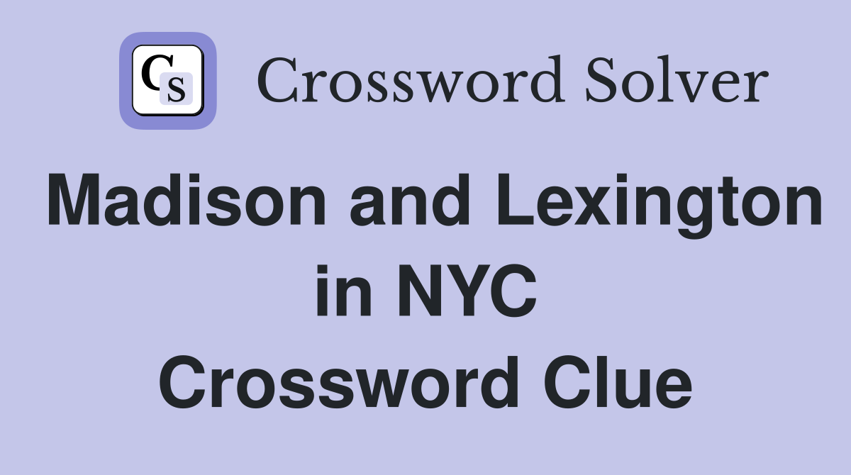 Madison and Lexington in NYC Crossword Clue