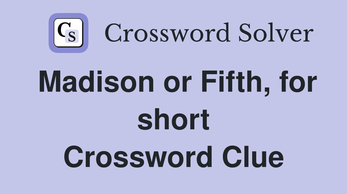 Madison or Fifth, for short Crossword Clue