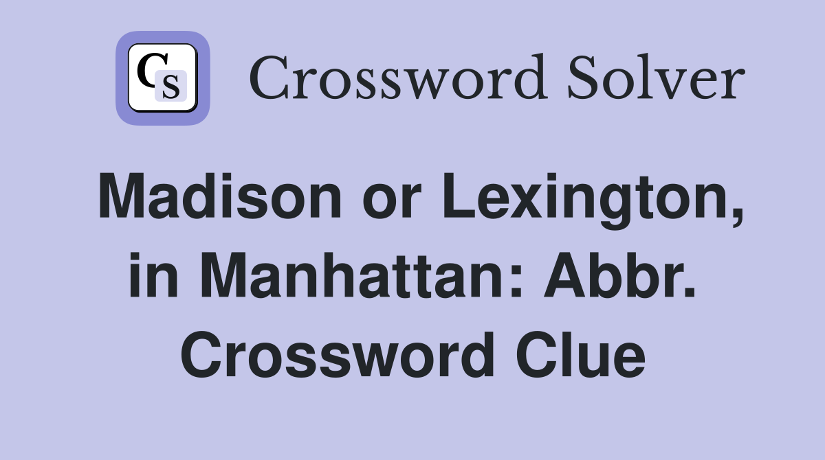 Madison or Lexington, in Manhattan: Abbr. Crossword Clue
