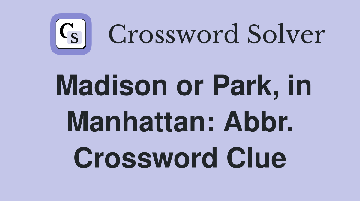 Madison or Park, in Manhattan: Abbr. Crossword Clue