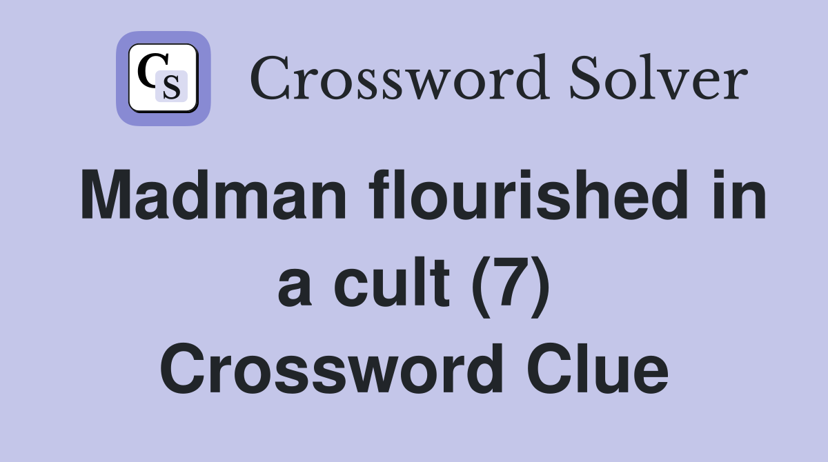 Madman flourished in a cult (7) Crossword Clue