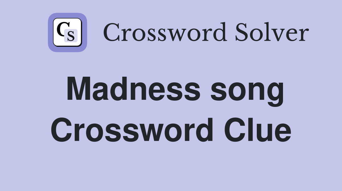 Madness song Crossword Clue