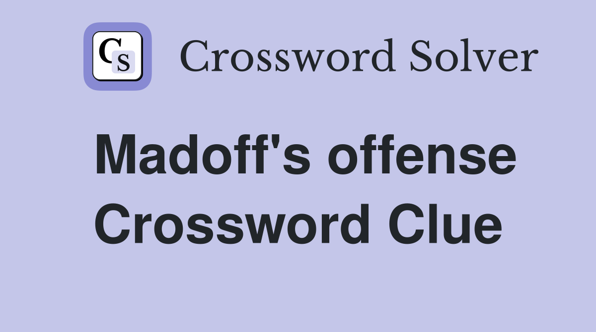 Madoff's offense Crossword Clue