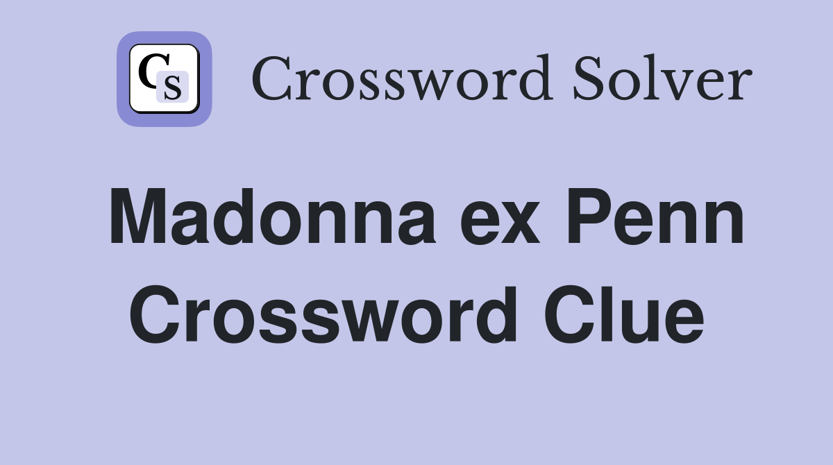 Madonna ex Penn Crossword Clue