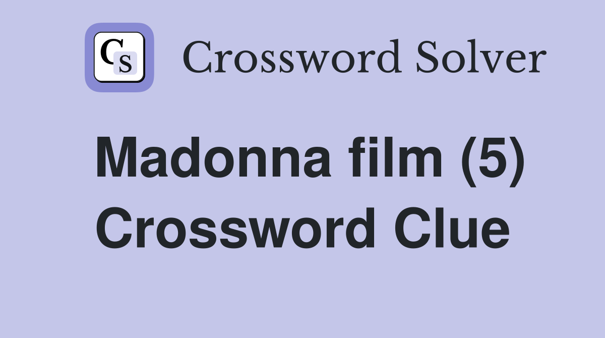 Madonna film (5) Crossword Clue