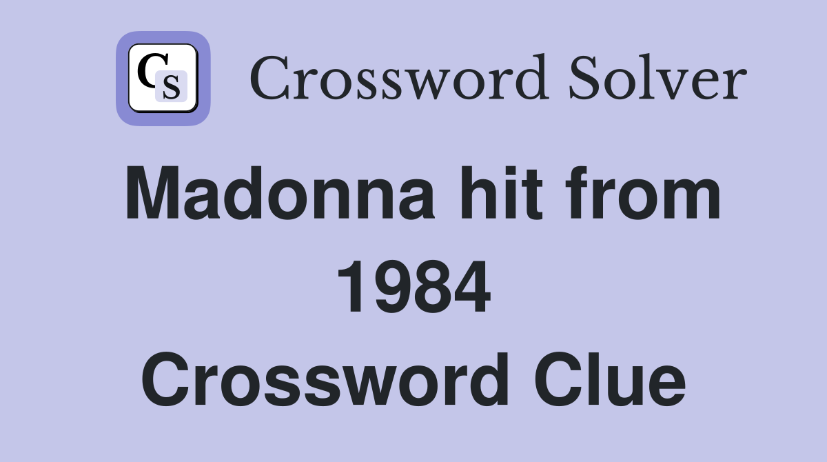 Madonna hit from 1984 Crossword Clue