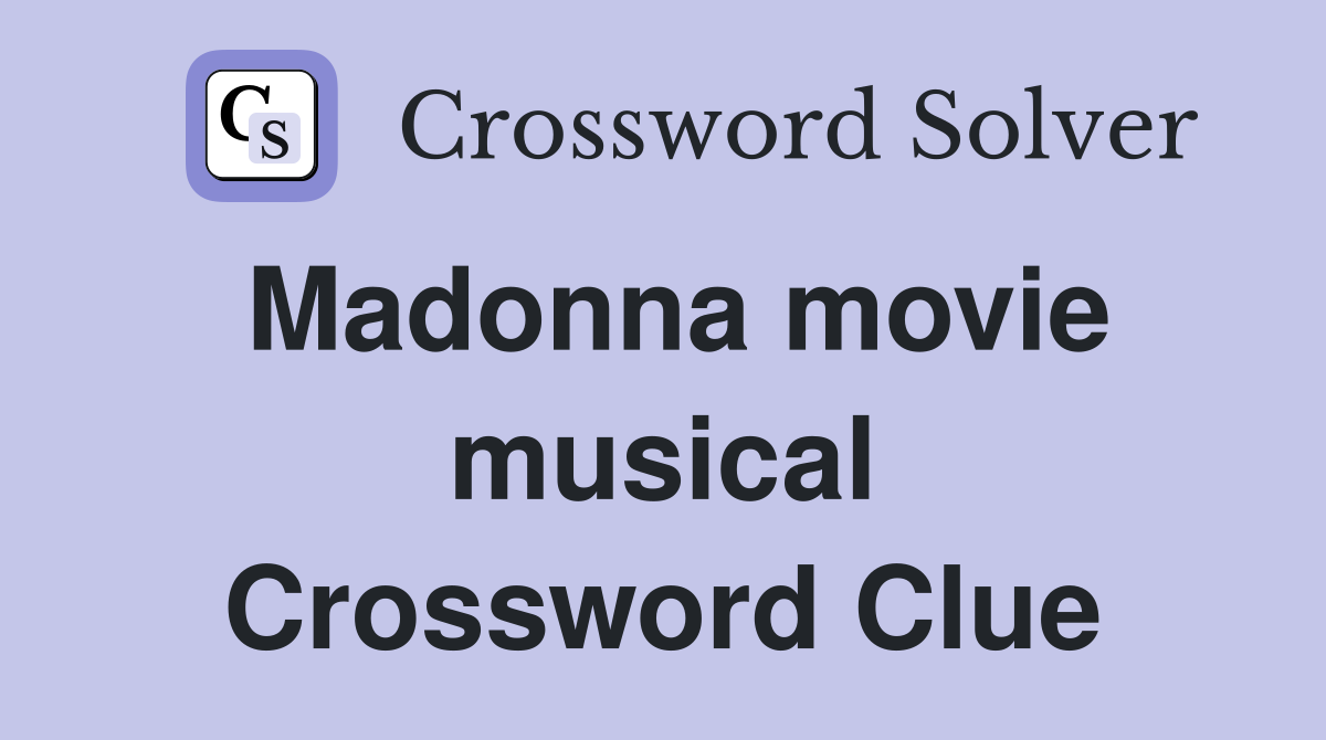 Madonna movie musical Crossword Clue