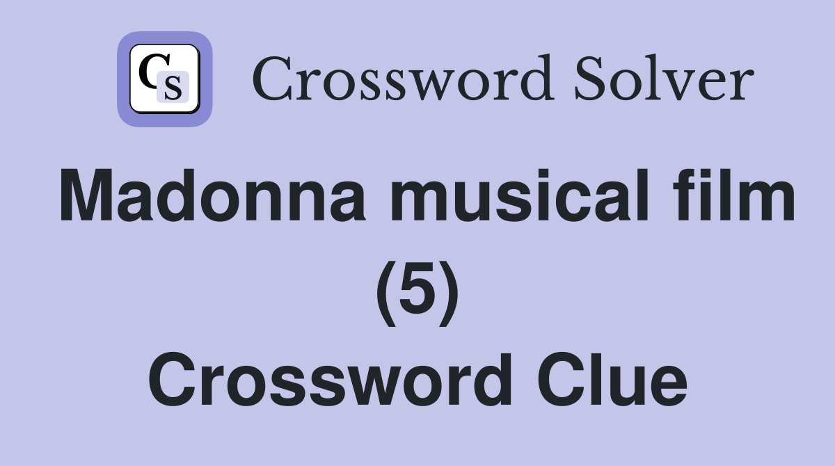 Madonna musical film (5) Crossword Clue