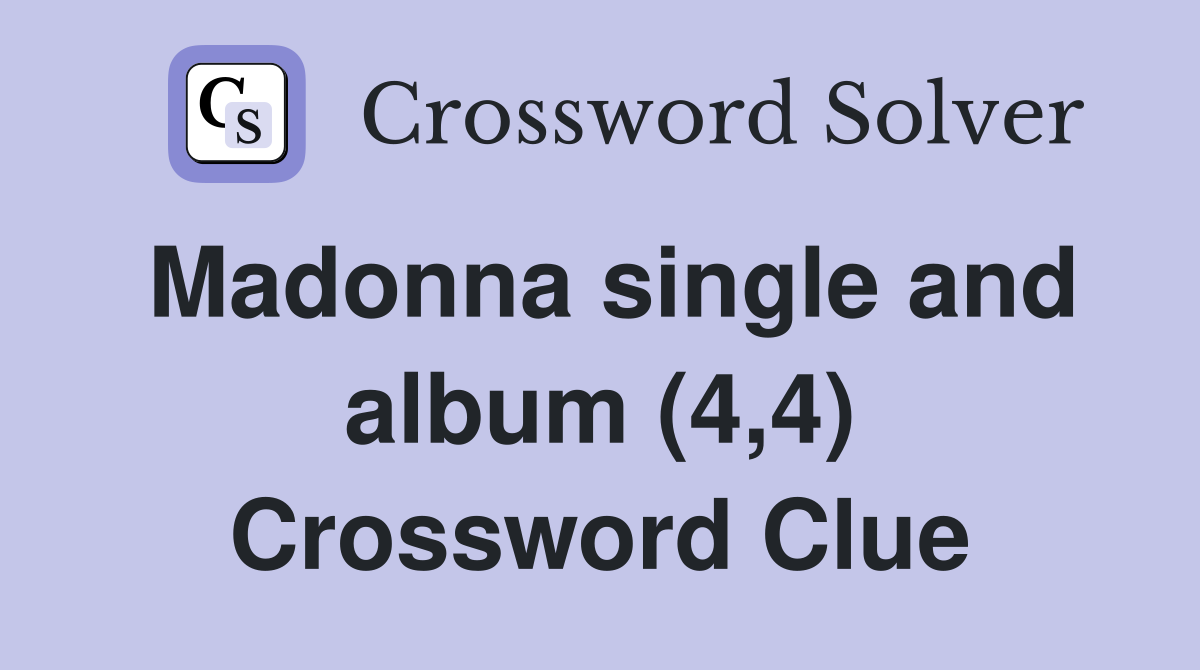 Madonna single and album (4,4) Crossword Clue