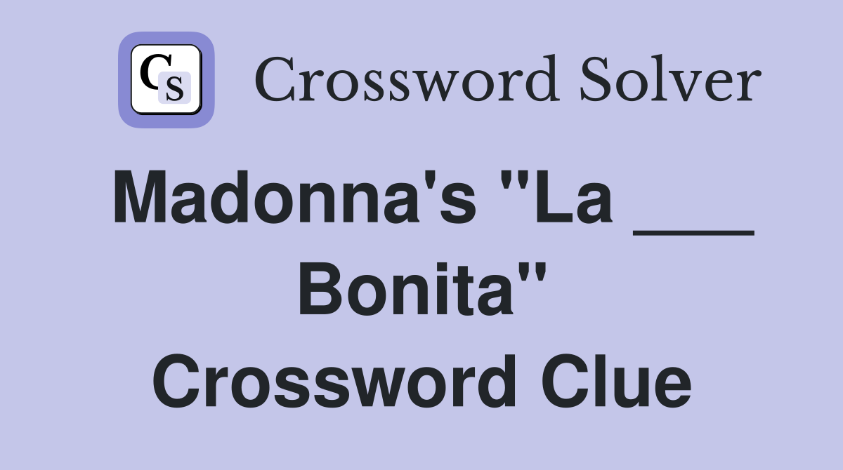 Madonna's "La ___ Bonita" Crossword Clue