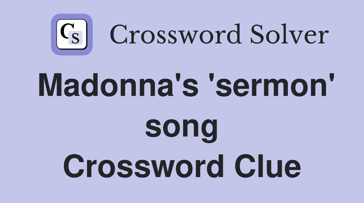 Madonna's 'sermon' song Crossword Clue