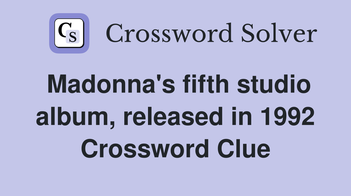 Madonna's fifth studio album, released in 1992 Crossword Clue