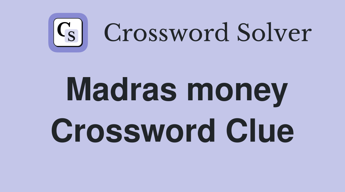 Madras money Crossword Clue